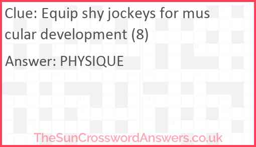 Equip shy jockeys for muscular development (8) Answer