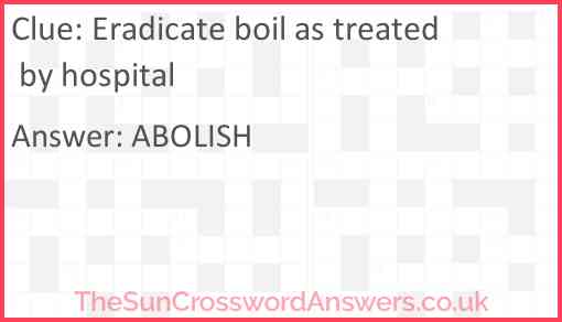 Eradicate boil as treated by hospital Answer