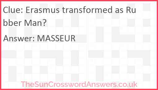 Erasmus transformed as Rubber Man? Answer