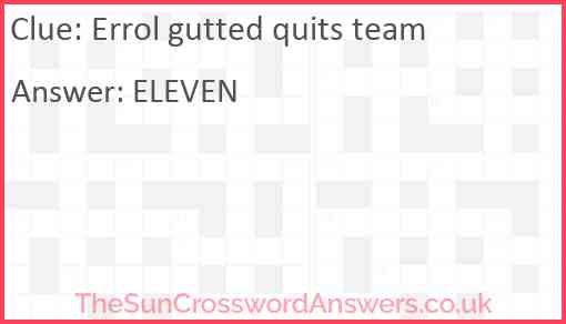 Errol gutted quits team Answer