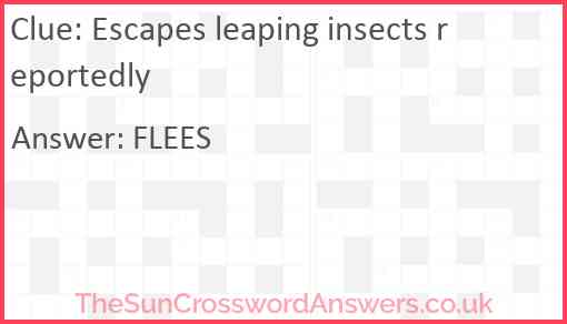 Escapes leaping insects reportedly Answer