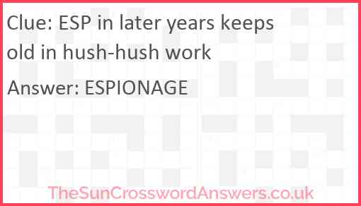ESP in later years keeps old in hush-hush work Answer