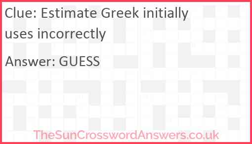 Estimate Greek initially uses incorrectly Answer