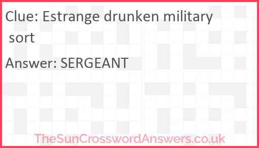 Estrange drunken military sort Answer