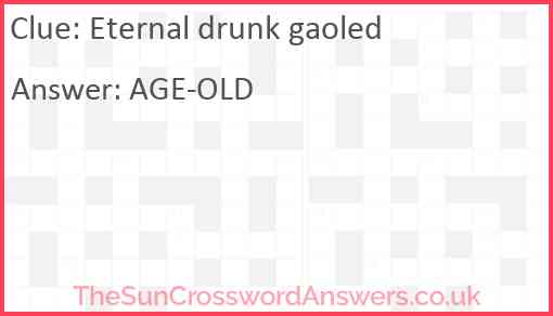 Eternal drunk gaoled Answer