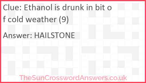 Ethanol is drunk in bit of cold weather (9) Answer