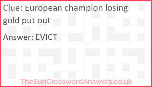 European champion losing gold put out Answer