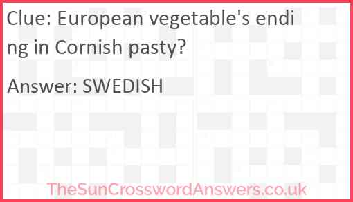 European vegetable's ending in Cornish pasty? Answer