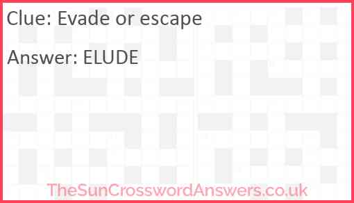 Evade or escape Answer