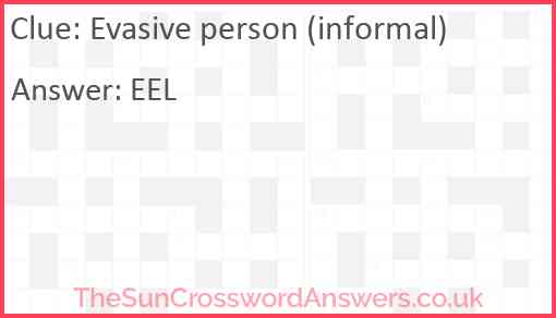 Evasive person (informal) Answer