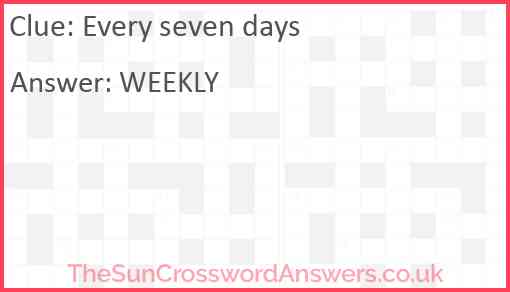 Every seven days Answer