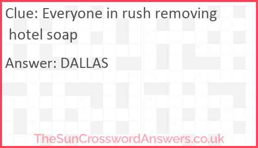 Everyone in rush removing hotel soap Answer
