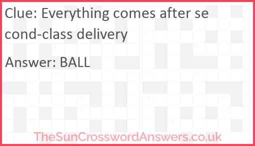 Everything comes after second-class delivery Answer