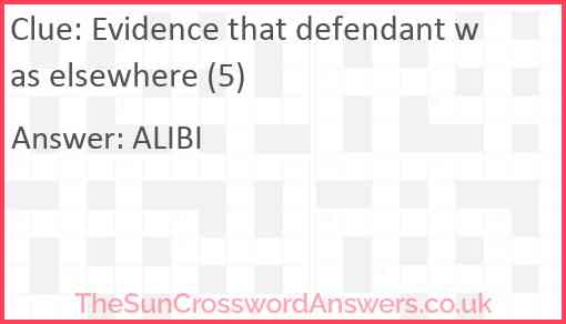 Evidence that defendant was elsewhere (5) Answer