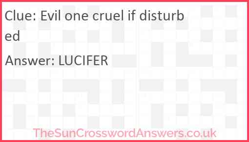 Evil one cruel if disturbed Answer