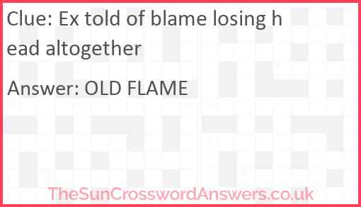 Ex told of blame losing head altogether Answer