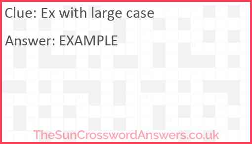 Ex with large case Answer
