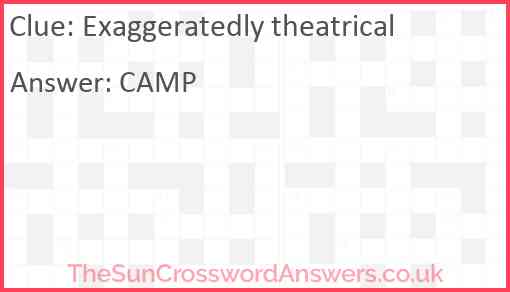 Exaggeratedly theatrical Answer