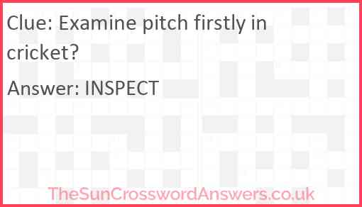 Examine pitch firstly in cricket? Answer