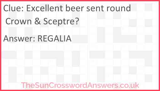 Excellent beer sent round Crown & Sceptre? Answer