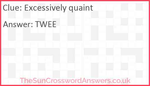 Excessively quaint crossword clue TheSunCrosswordAnswers co uk