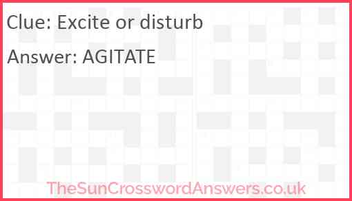 Excite or disturb Answer