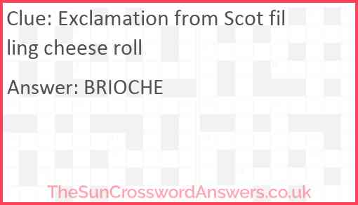 Exclamation from Scot filling cheese roll Answer