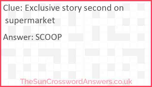 Exclusive story second on supermarket Answer