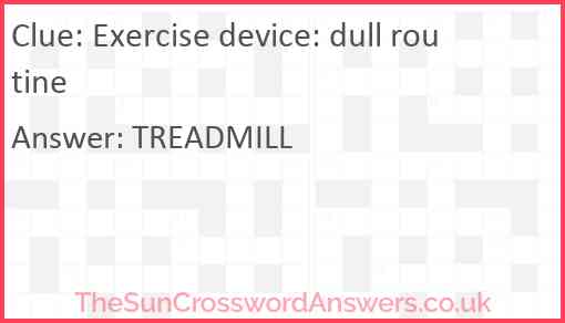 Exercise device: dull routine Answer