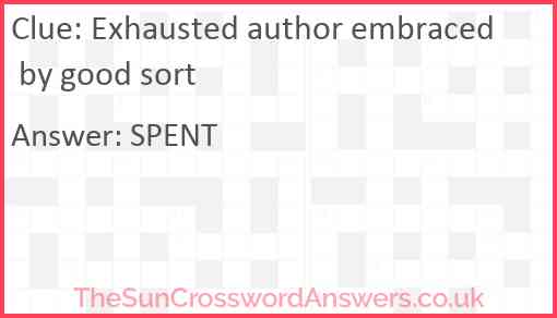 Exhausted author embraced by good sort Answer