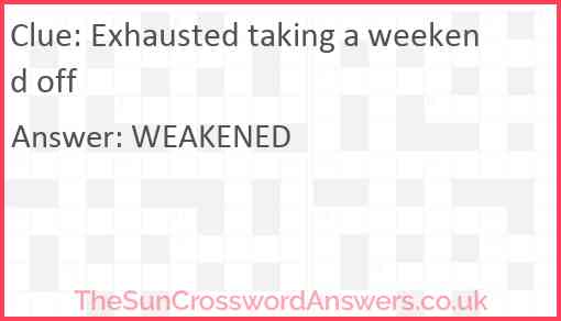 Exhausted taking a weekend off Answer
