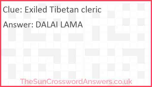 Exiled Tibetan cleric crossword clue TheSunCrosswordAnswers co uk