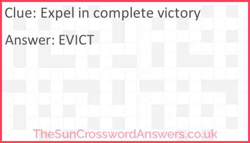 Expel in complete victory Answer