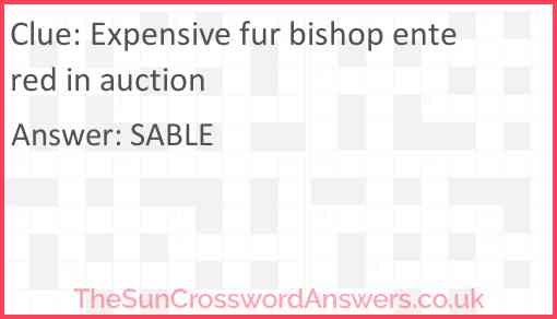 Expensive fur bishop entered in auction Answer