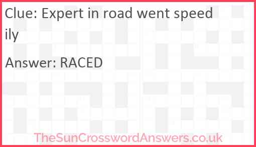 Expert in road went speedily Answer