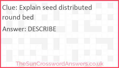 Explain seed distributed round bed Answer