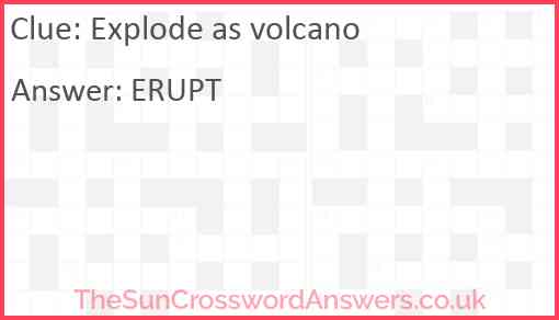 Explode as volcano Answer