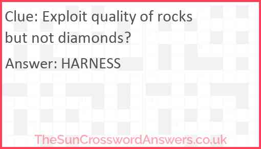 Exploit quality of rocks but not diamonds Answer