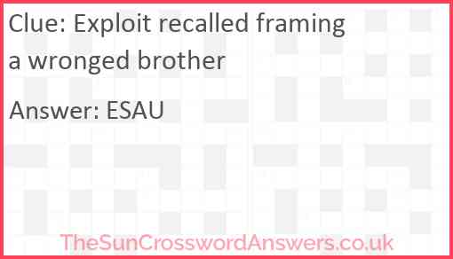 Exploit recalled framing a wronged brother Answer