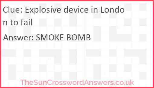 Explosive device in London to fail Answer