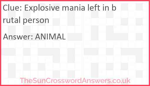 Explosive mania left in brutal person Answer