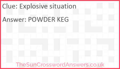 Explosive situation crossword clue TheSunCrosswordAnswers co uk