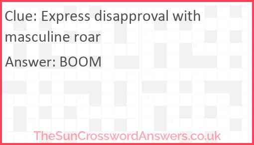 Express disapproval with masculine roar crossword clue