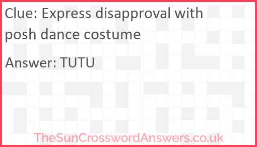 Express disapproval with posh dance costume Answer