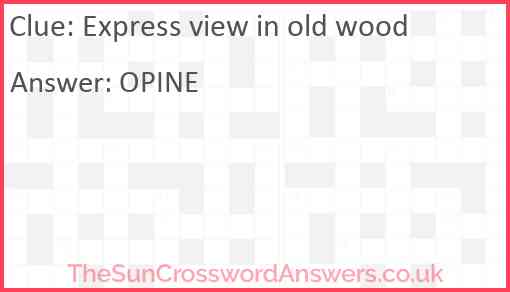 Express view in old wood Answer