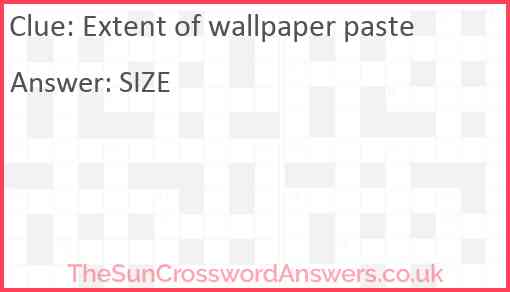 Extent of wallpaper paste Answer