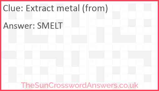 Extract metal (from) Answer