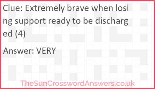 Extremely brave when losing support ready to be discharged (4) Answer