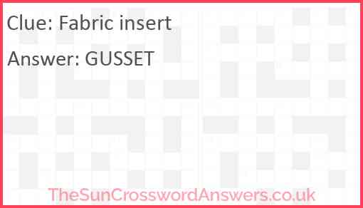 Fabric insert crossword clue TheSunCrosswordAnswers co uk