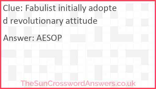 Fabulist initially adopted revolutionary attitude Answer